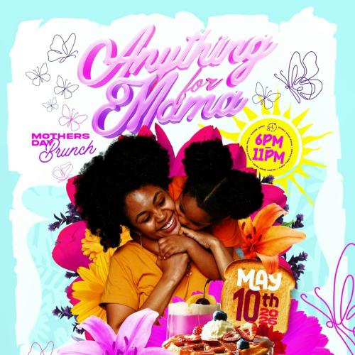 Anything For Mama - Mother’s Day Brunch 2026 