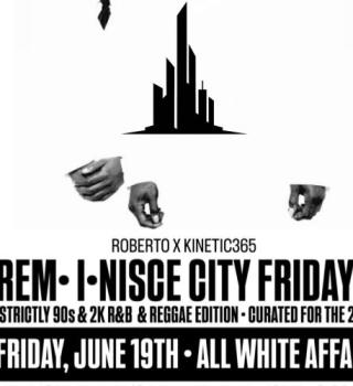 REM•I•NISCE CITY FRIDAYS • ALL WHITE AFFAIR FEATURING BLACK REACTION • R&B REGGAE EDITION 