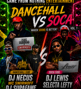 Dancehall Vs Soca Vol.1 Came From Nothing Entertainment Presents The Ultimate Sound Clash… 