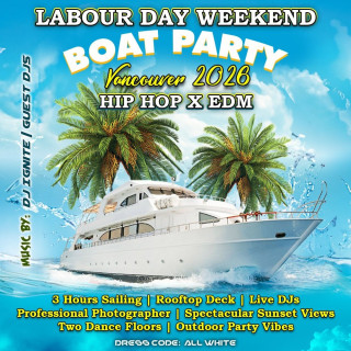 LABOUR DAY WEEKEND HIP HOP X EDM BOAT PARTY VANCOUVER 2026 